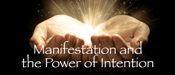 Manifestation and the Power of Intention