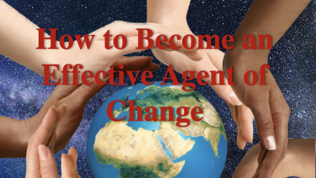 How to Become an Effective Agent of Change
