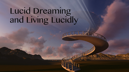 Lucid Dreaming and Living Lucidly online workshop
